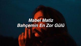 Mabel Matiz - Bahçemin En Zor Gülü (Lyrics) "et tırnaktan ayrılamaz yok ben senden ayrılamam"