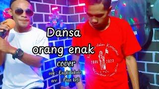 DANSA ORANG ENAK//Cover // Vok : Engki lakulo__Arr : Fian kefi