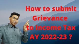 How to submit grievance to income tax I how to file grievance in income tax AY 2022-23