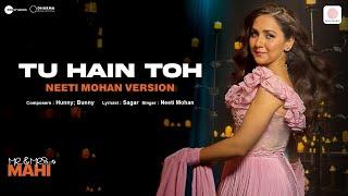 Tu Hain Toh - Neeti Mohan Version | Mr. & Mrs. Mahi | Rajkummar, Janhvi | Hunny, Bunny, Sagar