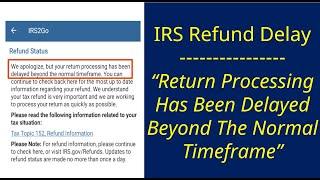 IRS Refund Processing Delays Beyond The Normal Timeframe