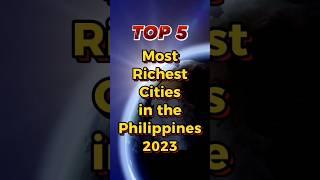 Top 5 Richest Cities in the Philippines 2023 ️ #top5 #richestcities #shorts