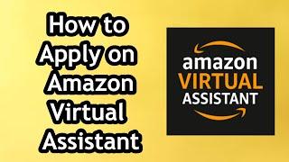 How to Apply on Amazon Virtual Assistant in 2024