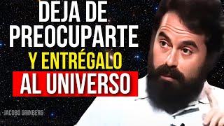 Entrégaselo al Universo y Libera tu MENTE de PREOCUPACIONES | Jacobo Grinberg