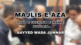 Majlis e Aza | Shab e Chehlum e Imam e Hussain a.s | Sayyed Wada Junnar 2024