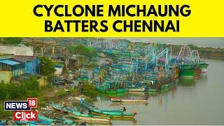 Cyclone News Today | Cyclone Michaung To Make Landfall In Tamil Nadu On Dec 5 | English News | N18V