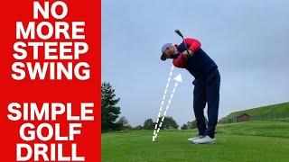 STOP YOUR STEEP GOLF SWING!   SIMPLE GOLF DRILL