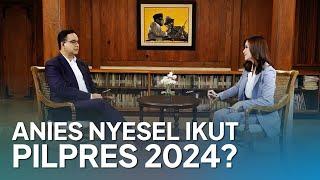 Anies Nyesel Ikut Pilpres 2024?