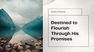 Destined to Flourish Through His Promises | Guike Panmei