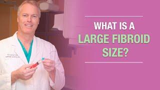 What Is A Large Fibroid Size?