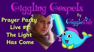 Prayer Party LIVE #1:  The Light Has Come
