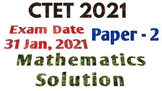 CTET 31 January 2021 || Paper 2 || Mathematics Solution Complete