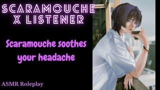 [ASMR] Scaramouche soothes your headache  - Genshin Impact ASMR