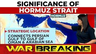Strait Of Hormuz: Critical Oil Route Faces Potential Closure | Israel-Iran War | US Strikes Iran