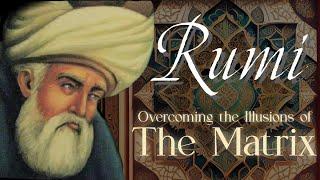 Rumi Quotes - Overcome the Illusions of the Matrix | Sufi Meditations on the World's Fleeting Nature