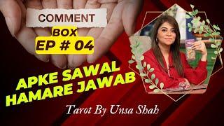 Comment Box Episode #4 || apke sawal hamarey jawab || Tarot by Unsa Shah