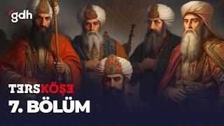 Ters Köşe 7. Bölüm - Osmanlı’nın Derin Devleti: Çandarlılar