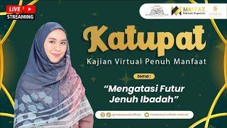 Kajian Virtual Penuh Manfaat "Mengatasi Futur Jenuh Ibadah"