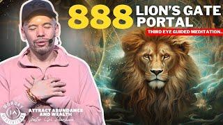 Lions Gate Portal 2024: 888 Hz Abundance & Prosperity | Third Eye Guided Meditation [Do for 21 days]