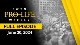 EWTN Pro-Life Weekly | Full EPISODE – June 20, 2024