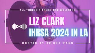 IHRSA 2024 Preview: CEO Liz Clark Talks Fitness Industry Challenges and Opportunities