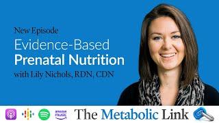 Evidence-Based Prenatal Nutrition | Lily Nichols | Metabolic Link Ep. 25