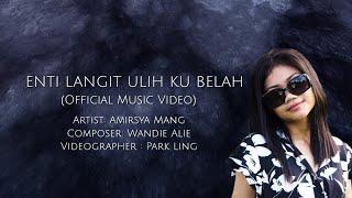 ENTI LANGIT ULIH KU BELAH - AMIRSYA MANG (Official Music Video)