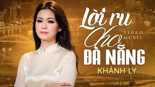 LỜI RU CHO ĐÀ NẴNG (Nhạc: Hako Yamasaki – Lời Việt: Nguyễn Hoàng Đoan) – KHÁNH LY | OFFICIAL