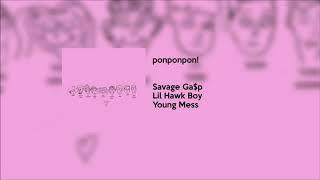 Savage Ga$p, Lil Hawk Boy, Young Mess - ponponpon!