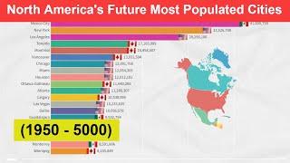 North America's Future Most Populated Cities (1950 - 5000) - North American Urban Areas Population