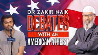 Dr Zakir Naik Debates with an American Atheist - Dr Zakir Naik