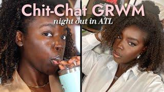 Chit-Chat GRWM: Talking about finally making friends in ATL, internet drama and more