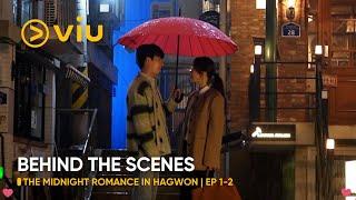 [BEHIND THE SCENES] EP 1-2 | The Midnight Romance in Hagwon | Viu Original (ENG SUB)