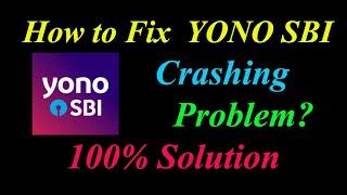 How to Fix YONO SBI App Keeps Crashing Problem Solutions Android & Ios - Fix YONO  Crash