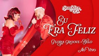 Gloria Groove - Eu Era Feliz (feat. Belo) - Ao Vivo