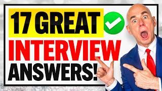 17 ‘GREAT ANSWERS’ TO COMMON INTERVIEW QUESTIONS!