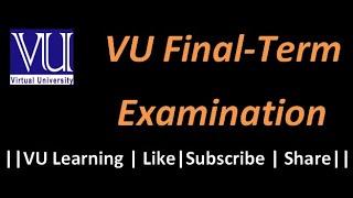 VU Final Term Examination Complete Detail By Maria Parveen || VU Finalterm Exams || VU Learning