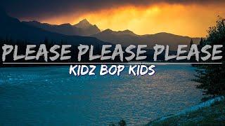 KIDZ BOP Kids - Please Please Please (Lyrics) - Full Audio, 4k Video