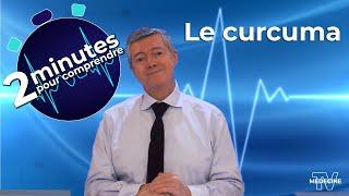 Le curcuma - 2 minutes pour comprendre