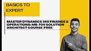 Master Dynamics 365 Finance & Operations: MB-700 Solution Architect Course [FREE]"