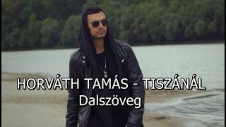 HORVÁTH TAMÁS   TISZÁNÁL DALSZÖVEG