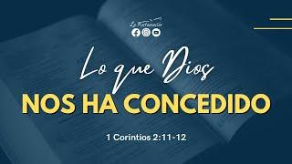 LO QUE DIOS NOS HA CONCEDIDO | 1 Corintios 2:11-12 | Domingo 22/09/2024 | La Restauración TV