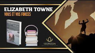 Vous et Vos Forces  Elizabeth Towne  Livre Audio