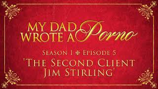 My Dad Wrote A Porno S1 E5 - The Second Client Jim Stirling