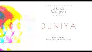 Duniya | Azaad Sangeet - Season 2 | Siddharth Pandit | Alok Ranjan Srivastava | Vidhya Gopal