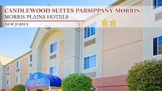 Candlewood Suites Parsippany-Morris Plains - Morris Plains Hotels, New Jersey