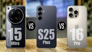 Xiaomi 15 Ultra Vs S25 Plus Vs iPhone 16 Pro
