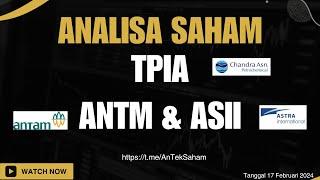 Analisa Saham TPIA, ANTM DAN ASII Tanggal  17 Februari 2024 - AnTekSaham