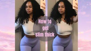 how to REALLY get slim thick ft. NO CAP 