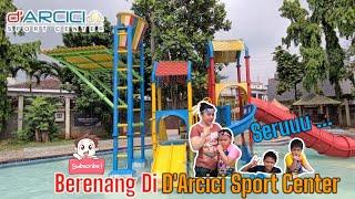 SERUNYA BERENANG DI KOLAM RENANG D'ARCICI SPORT CENTER